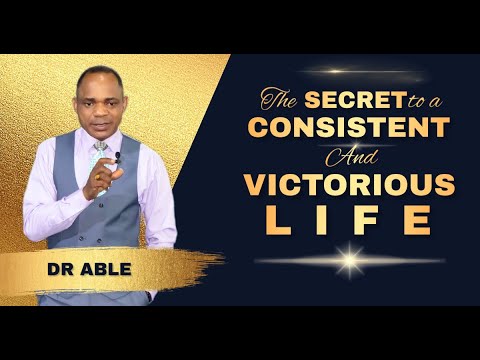 THE SECRET TO CONSISTENT AND VICTORIOUS LIFE