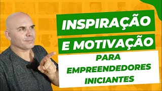 Inspiração e motivação para empreendedores iniciantes