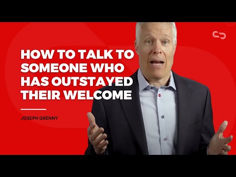 How to Talk to Someone Who Has Outstayed Their Welcome