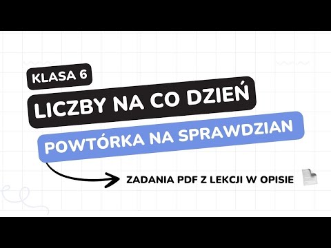 Liczby na co dzień - klasa 6 - GWO - Matematyka z plusem - sprawdzian - pdf w opisie