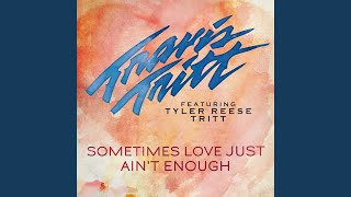 Sometimes Love Just Ain&#39;t Enough (feat. Tyler Reese Tritt)