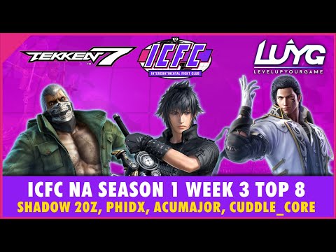 【Tekken 7 Season 4】ICFC NA Season 1 Week 3 Top 8 - Shadow 20z, PhiDX, Acumajor, Cuddle_Core
