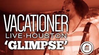 Vacationer | &#39;Glimpse&#39; | LIVE | Fitz Houston