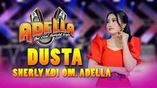 Download lagu DUSTA - SHERLY KDI OM. ADELLA - lirik Lagu Dangdut - Om Adella mp3 Download lagu DUSTA - SHERLY KDI OM. ADELLA - lirik Lagu Dangdut - Om Adella mp3