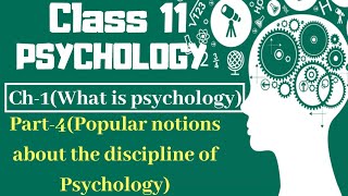 Class 11 Psychology || Chapter-1 || Part-4 (Popular notions about the discipline of psychology)