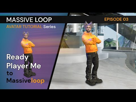 Ready Player Me | Massive Loop Tutorial Series | Avatar Tutorial Ep. 3