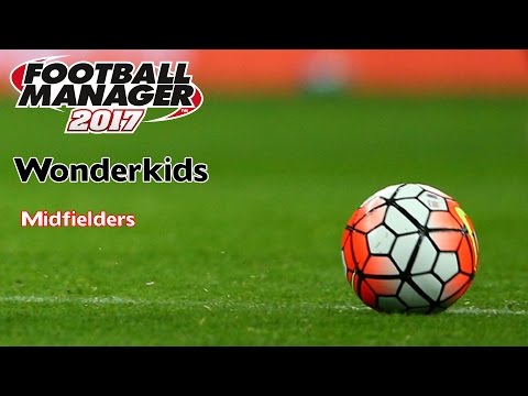 Football Manager 2017 Wonderkids Midfielders