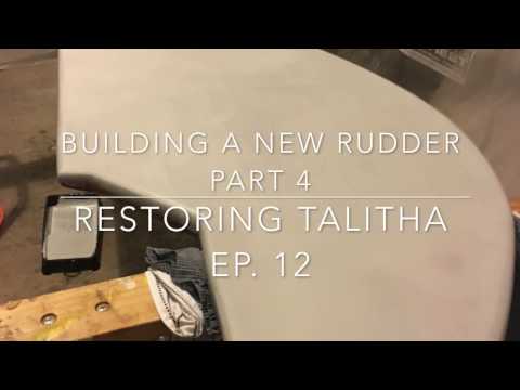 Restoring Talitha Ep. 12 - Building a new Rudder (Part 4)