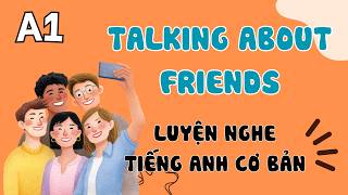 Luyện Nghe Tiếng Anh Cơ Bản (A1) | Talking about friends | English Podcast for Beginners
