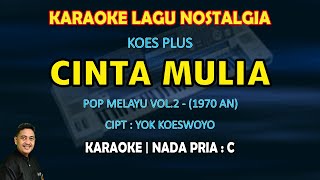 Download lagu Cinta Mulia Koes Plus karaoke nada pria C - Koes Plus pop melayu vol.2 - 1970 mp3