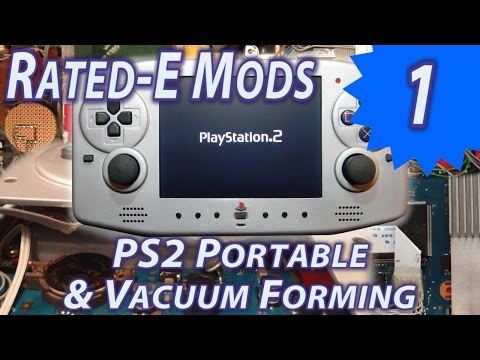 PS2 Portable and Vacuum Forming : Rated-E Mods 1