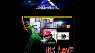 St. Matthew  - HIS LOVE ( After 3 RIDDIM ) New Release!!!!!!  #MAY