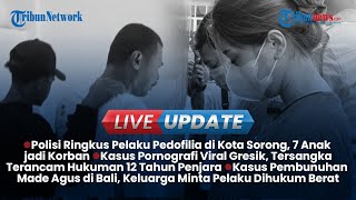 Live Update Siang: Polisi Tangkap Pelaku Pedofilia di Sorong, Ratusan Siswa Terancam Tak Ikut SNBP