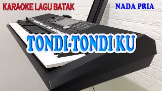 Download lagu TONDI TONDIKU [KARAOKE LAGU BATAK] NADA PRIA BES=DO mp3