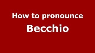 How to pronounce Becchio