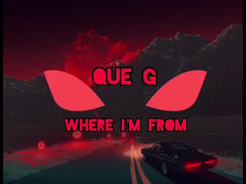 Que G -Where I'm From(Official Audio)