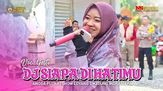 Download lagu SIAPA DIHATIMU VOC. GESTI | ANGGA PUTRA - SHOW LOYANG CIKEDUNG INDRAMAYU mp3