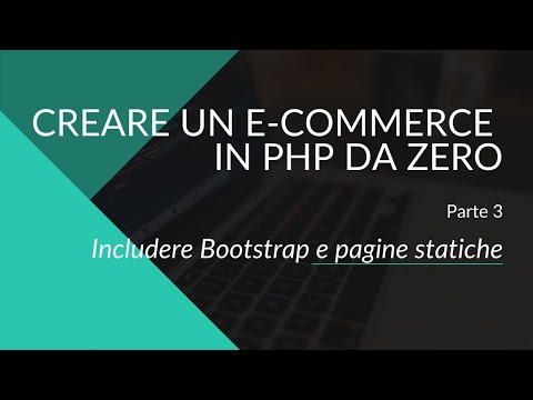 Crea un E-Commerce con PHP e MySql da zero - Parte 3 - Includere bootstrap e pagine statiche