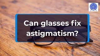 Can glasses fix astigmatism?