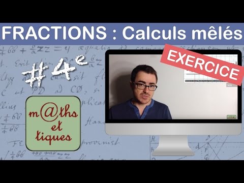 EXERCICE : Effectuer des calculs mêlés ( + - x : ) de fractions  - Quatrième