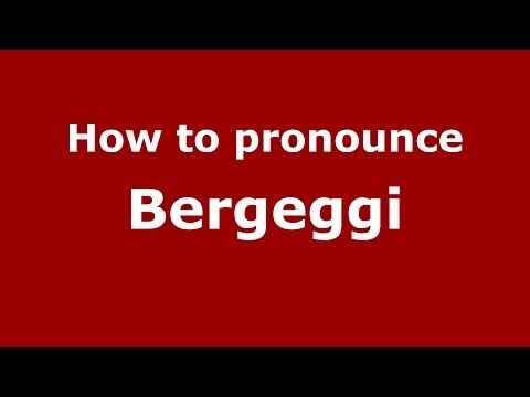 How to pronounce Bergeggi (Italian/Italy) - PronounceNames.com