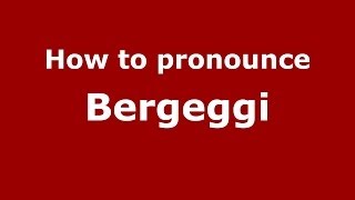 How to pronounce Bergeggi
