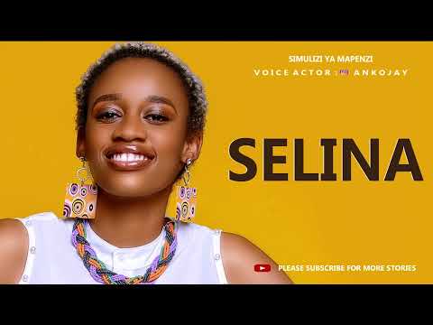 SIMULIZI MPYA: SELINA, part 1, By Ankojay