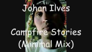 Johan Ilves - Campfire Stories (Minimal Mix)