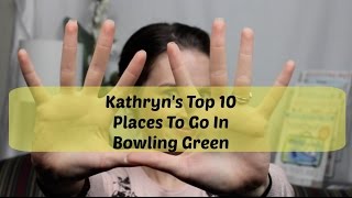 Top 10 Places to go in Bowling Green