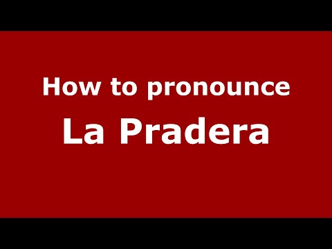 How to pronounce La Pradera