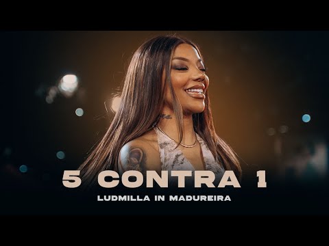 Ludmilla - 5 contra 1 - Ao Vivo (LUDMILLA In Madureira)