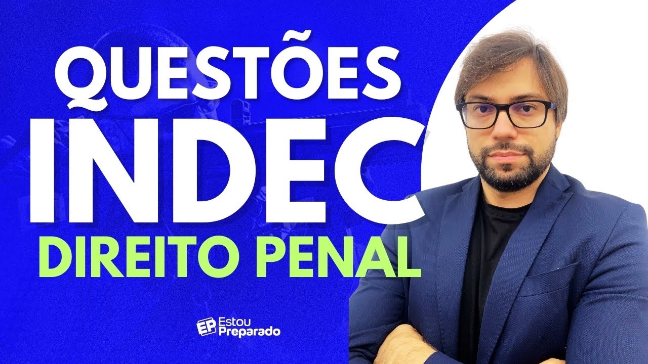 RESOLUÇÃO DE QUESTÕES INDEC: DIREITO PENAL PENAL com JÚLIO CEZAR MATOS