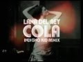 Lana Del Rey - Cola (Indigno Kid Remix) Official ...