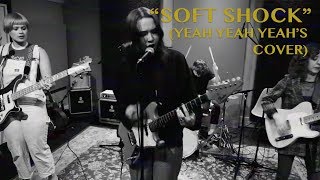 The Regrettes - Soft Shock [Yeah Yeah Yeahs Cover]