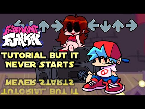 Friday Night Funkin' Tutorial but it Never Starts
