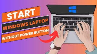 Start Windows Laptop Without Power Button