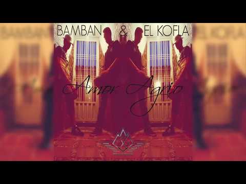 Bamban & El Kofla - Amor Agrio (Audio Oficial)