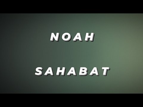 Noah - Sahabat (Lirik Lagu Noah)