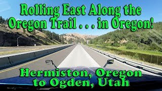 Rolling East Along the Oregon Trail - Hermiston, OR to Ogden, UT