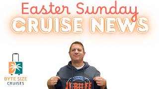 Sunday Cruise News for Easter