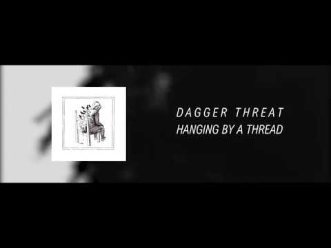 Dagger Threat - Hanging By A Thread