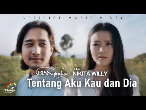 BIAN Gindas ft. Nikita Willy - Tentang Aku Kau dan Dia (Official Music Video)