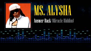Ms. Alysha - Answer Back (Miracle Riddim)