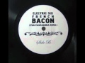Electric Six - French Bacon (Phantasmagoria Remix)