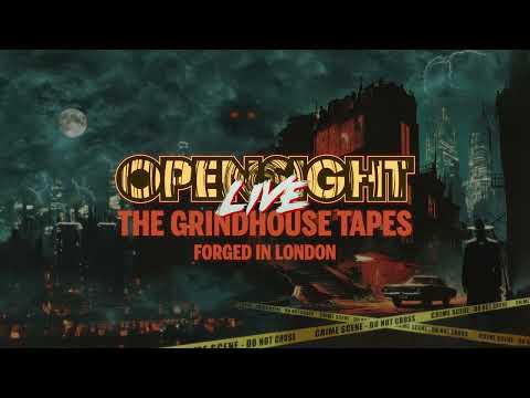 OPENSIGHT  - Live  - "THE GRINDHOUSE TAPES" (Forged in London) OFFICIAL AUDIO