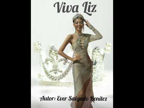 VIVA LIZ, LA REINA DEL CARNAVAL - Ever Manuel Salgado Benítez
