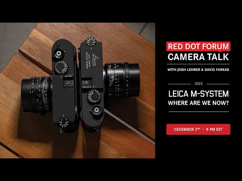 Red Dot Forum Camera Talk: Leica M System - 2023/ Where are we now?