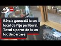 Bătaie Generală La Un Local De Fiţe Pe Litoral Totul A Pornt De La Un Loc De Parcare