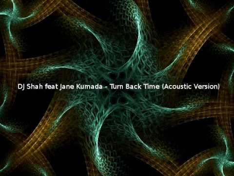 DJ Shah feat Jane Kumada - Turn Back Time (Acoustic Version)