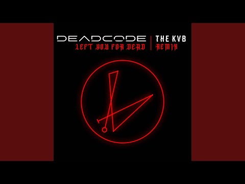 Left You For Dead (The KVB Remix)